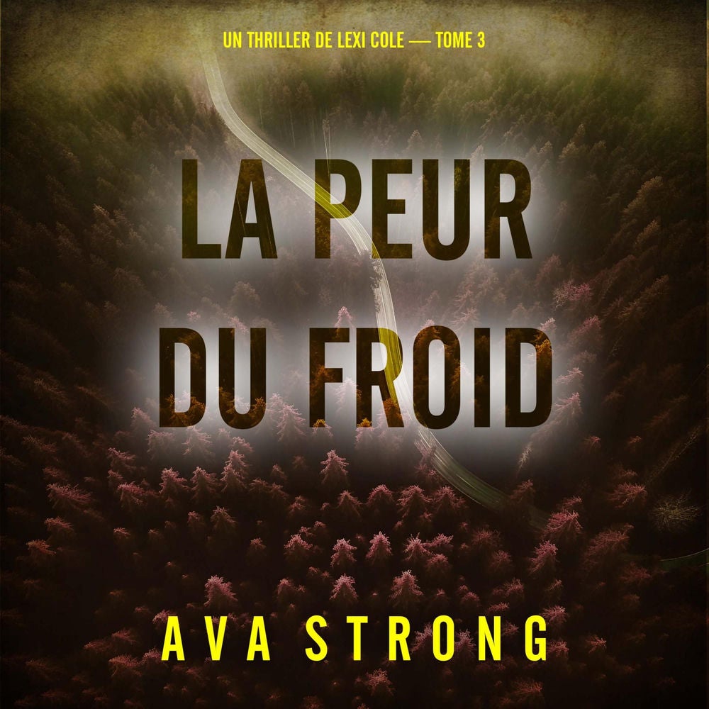 La peur du froid (Un thriller de Lexi Cole — tome 3)