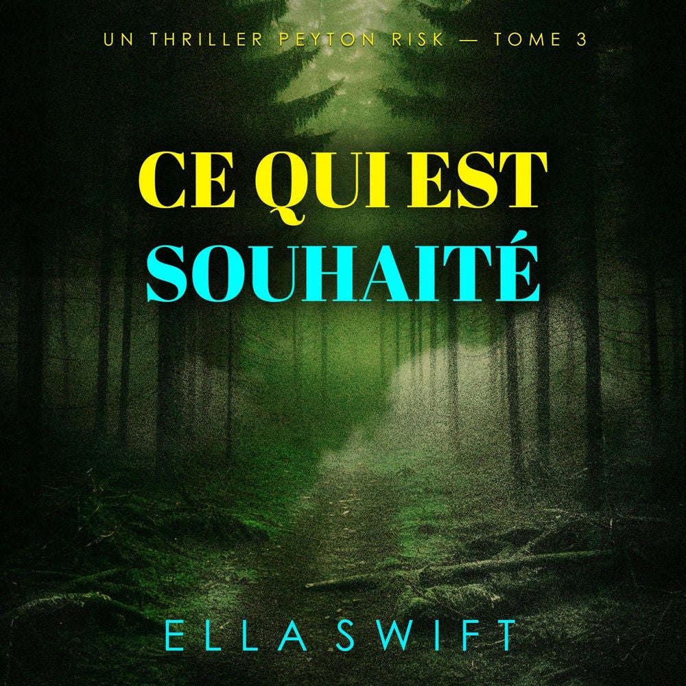 Ce qui est souhaité (Un thriller Peyton Risk — tome 3)