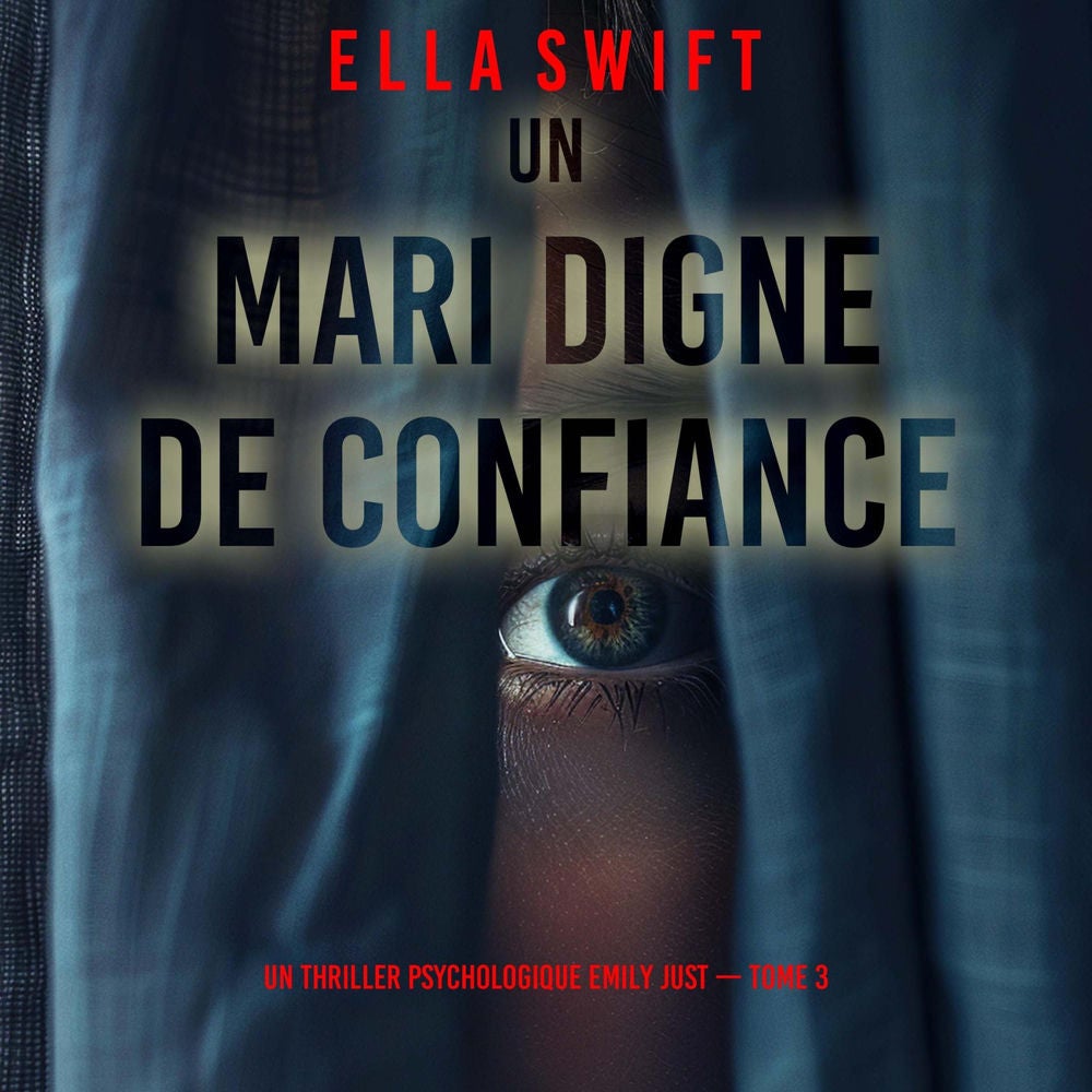Un mari digne de confiance (Un thriller psychologique Emily Just — tome 3)