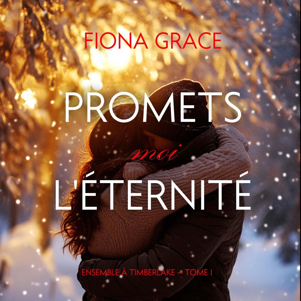 Promets-moi l'éternité (Ensemble à Timberlake — tome 1)