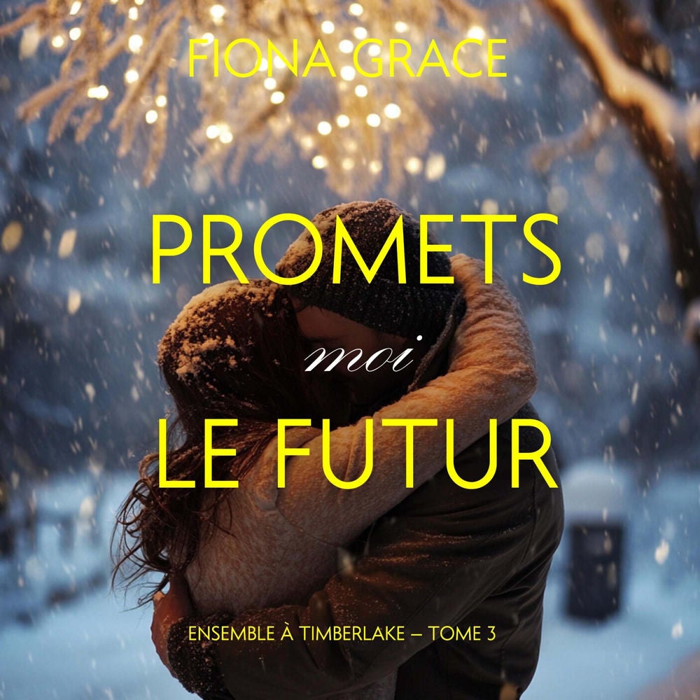Promets-moi le futur (Ensemble à Timberlake — tome 3)