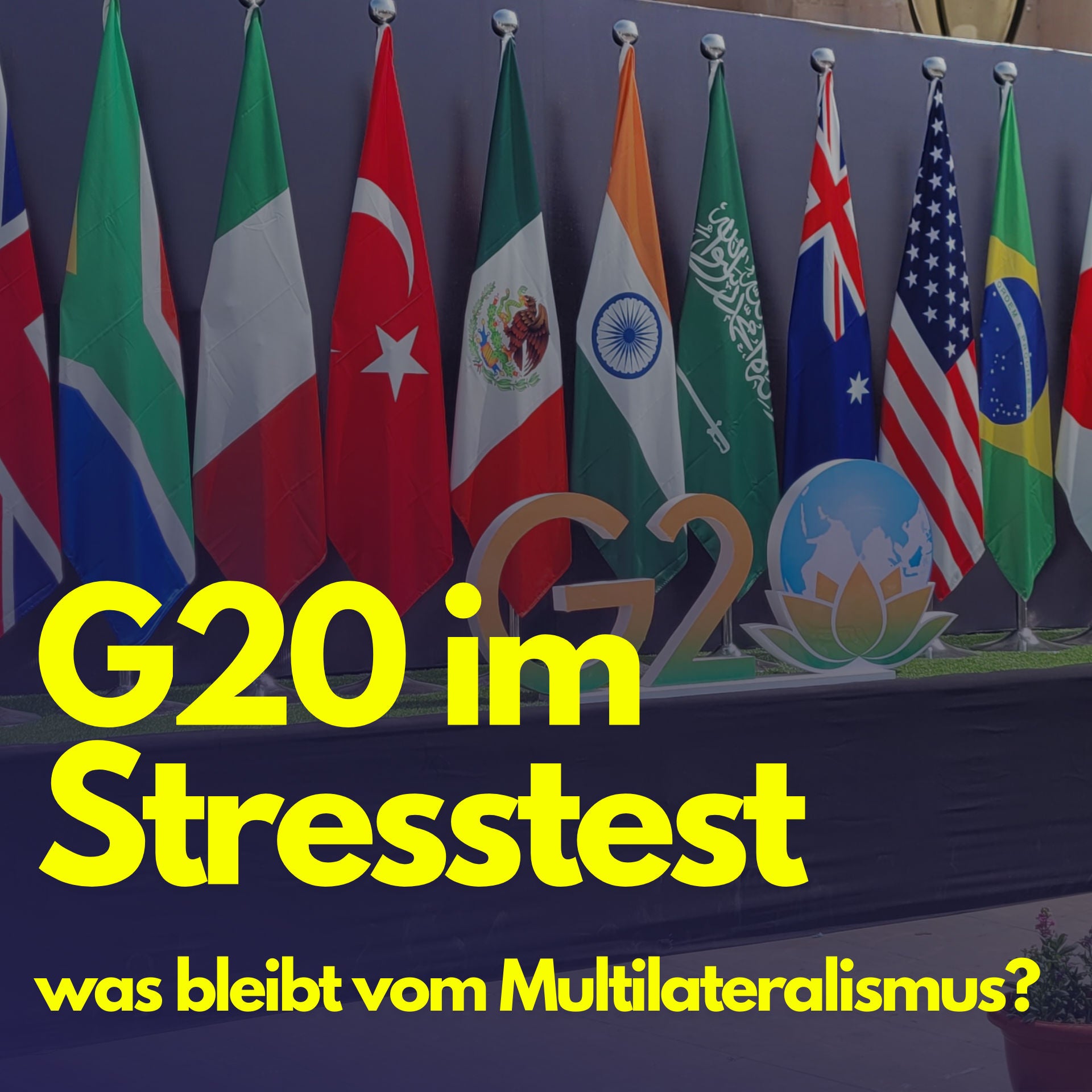 G20 im Stresstest: was bleibt vom Multilateralismus?