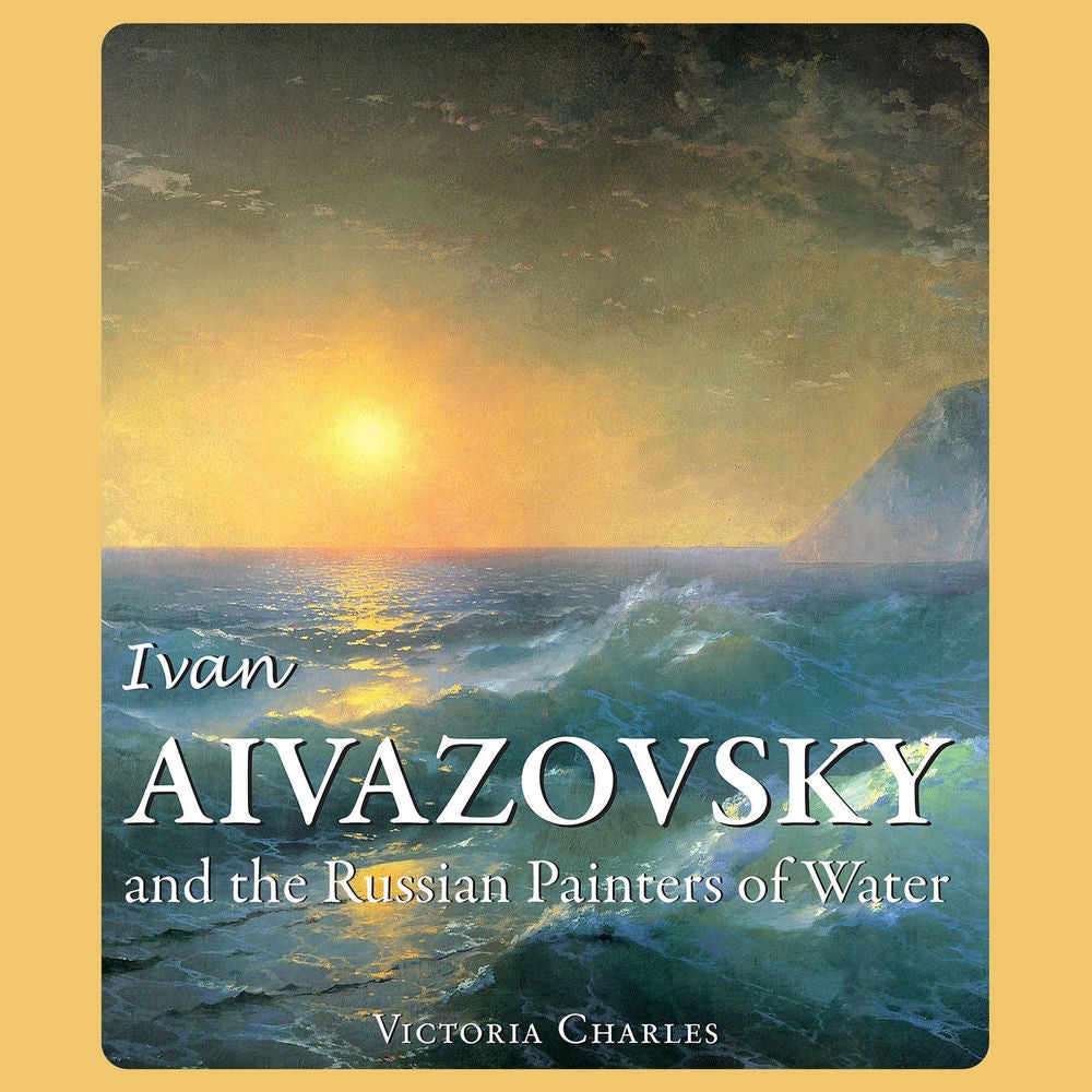 Ivan Aivazovsky and the Russian Painters of Water