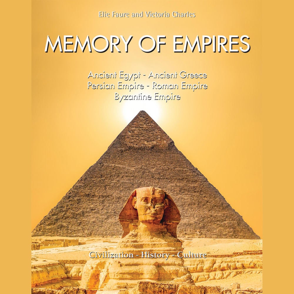 Memory of Empires: Ancient Egypt - Ancient Greece - Persian Empire - Roman Empire - Byzantine Empire
