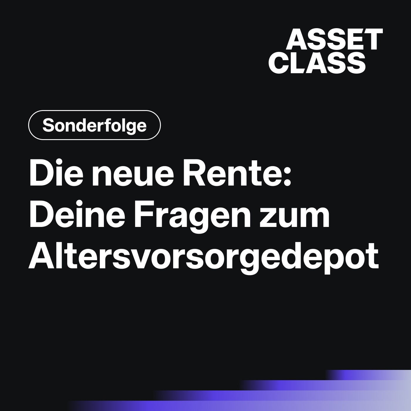 Die neue Rente: Deine Fragen zum Altersvorsorgedepot | Sonderfolge