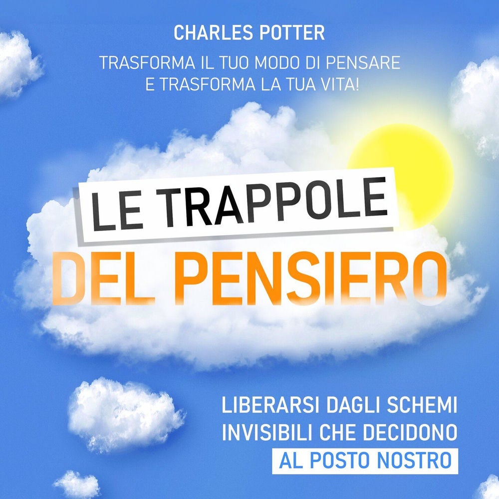 Le trappole del pensiero - Liberarsi dagli schemi invisibili che decidono al posto nostro