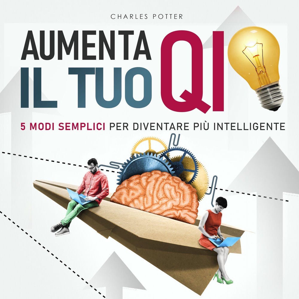 Aumenta il tuo QI - Cinque semplici modi per diventare più intelligente