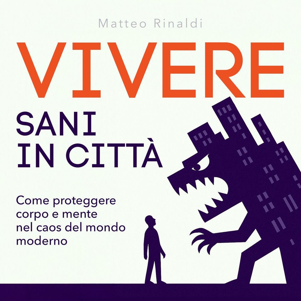 Vivere sani in città - Come proteggere corpo e mente nel caos del mondo moderno