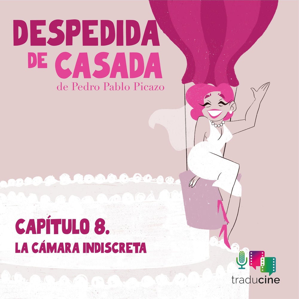 Despedida de Casada - Capítulo 8: La cámara indiscreta