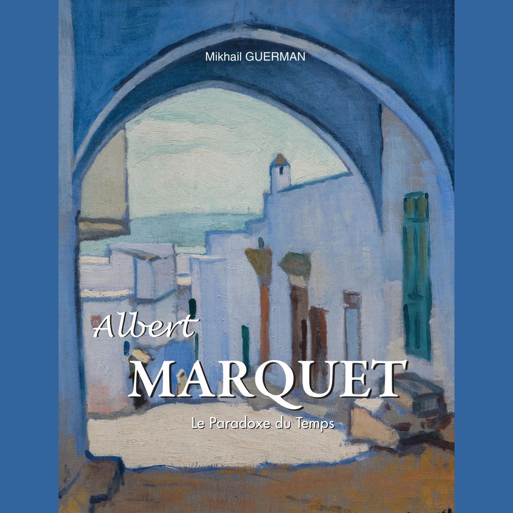 Albert Marquet. Le Paradoxe du Temps