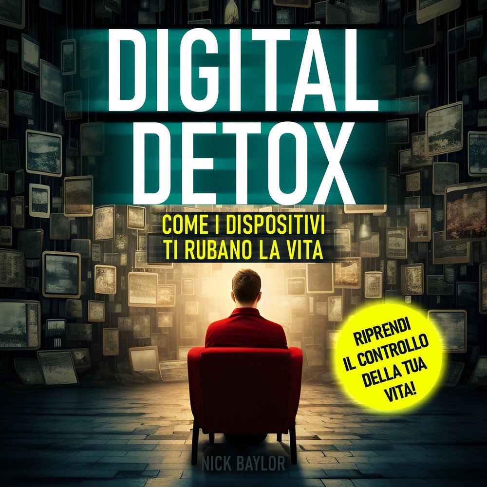 Digital detox - Come i dispositivi ti rubano la vita