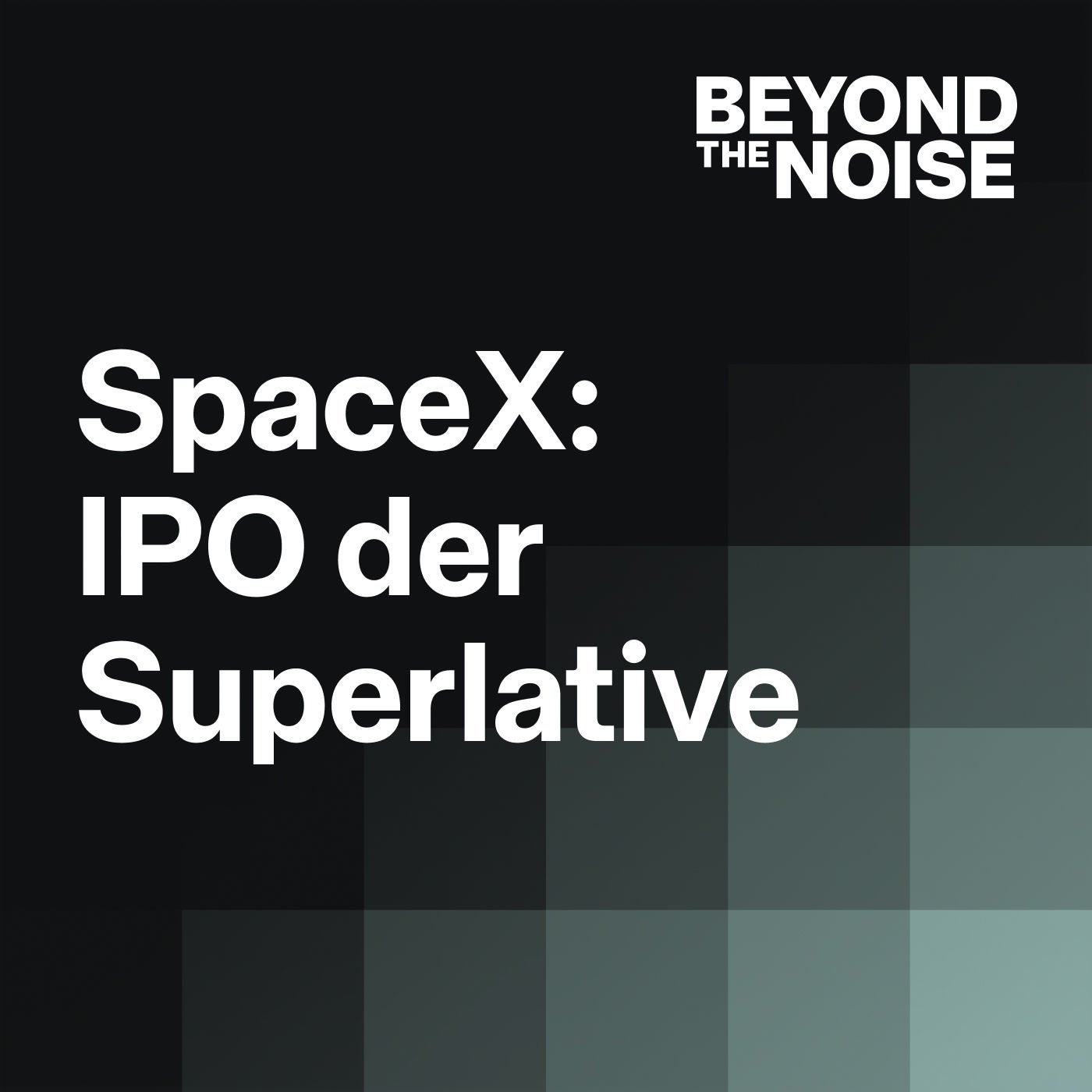 Der SpaceX-Börsengang: Musks KI-Wette & was das für deine ETFs bedeutet | Beyond the Noise