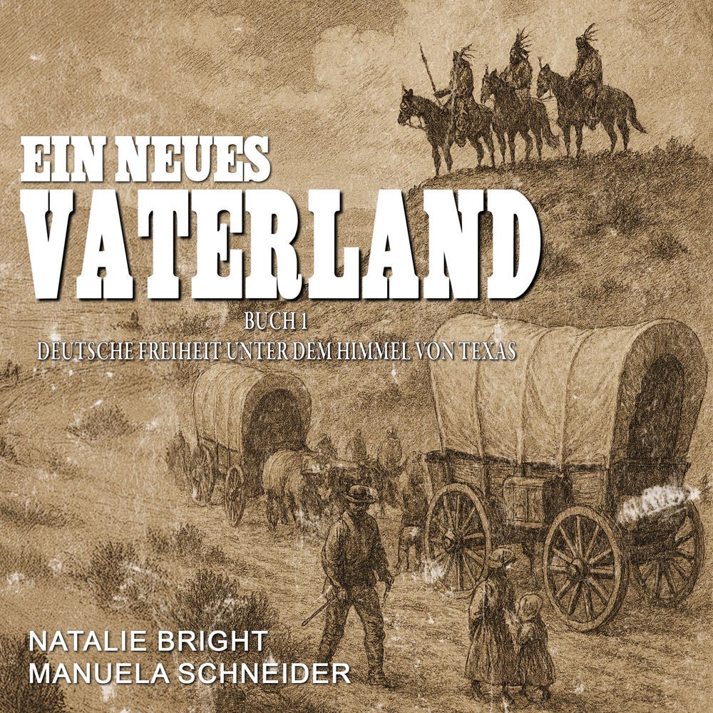 Ein neues Vaterland Buch 1: Deutsche Freiheit unter dem Himmel von Texas