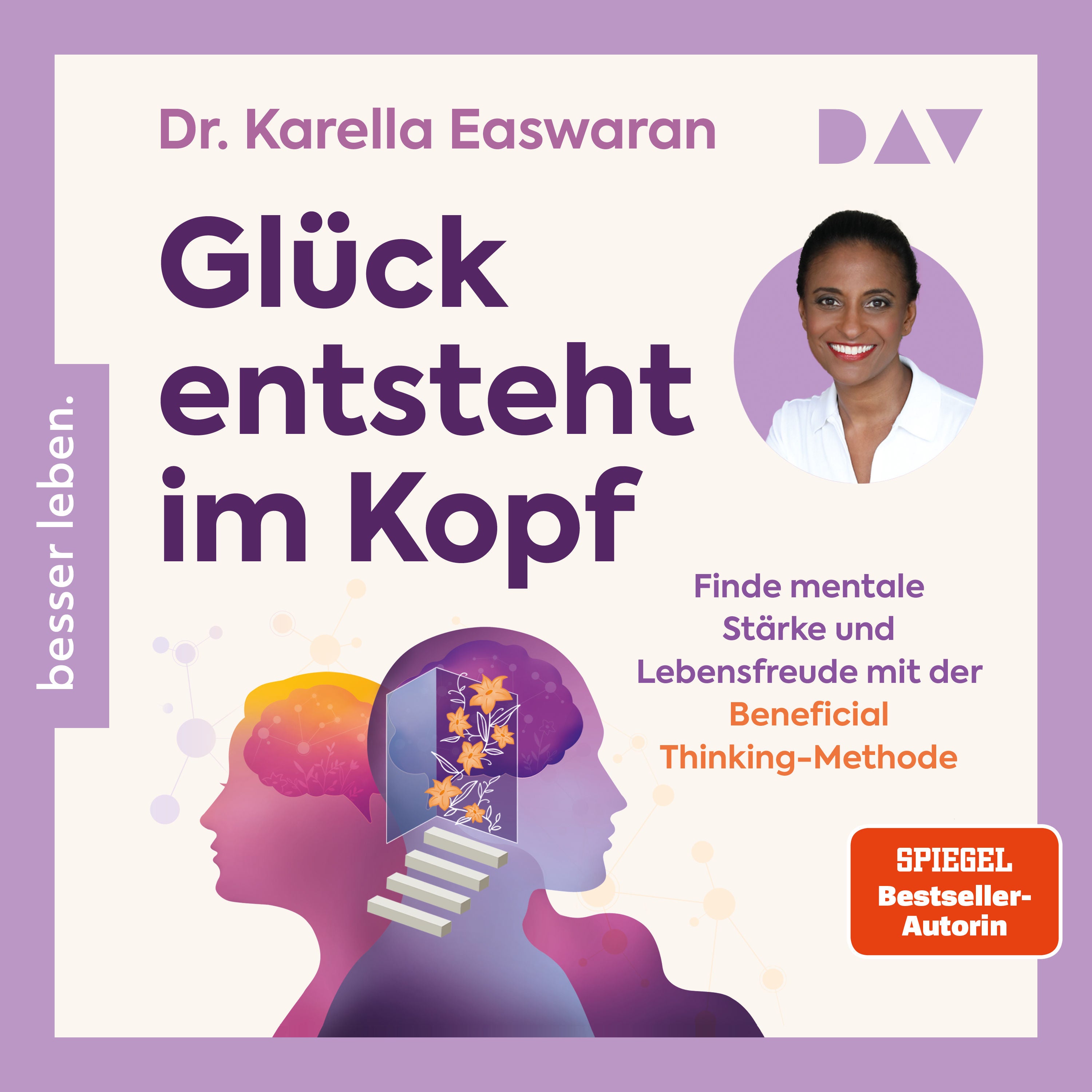 Glück entsteht im Kopf. Finde mentale Stärke und Lebensfreude mit der Beneficial Thinking-Methode