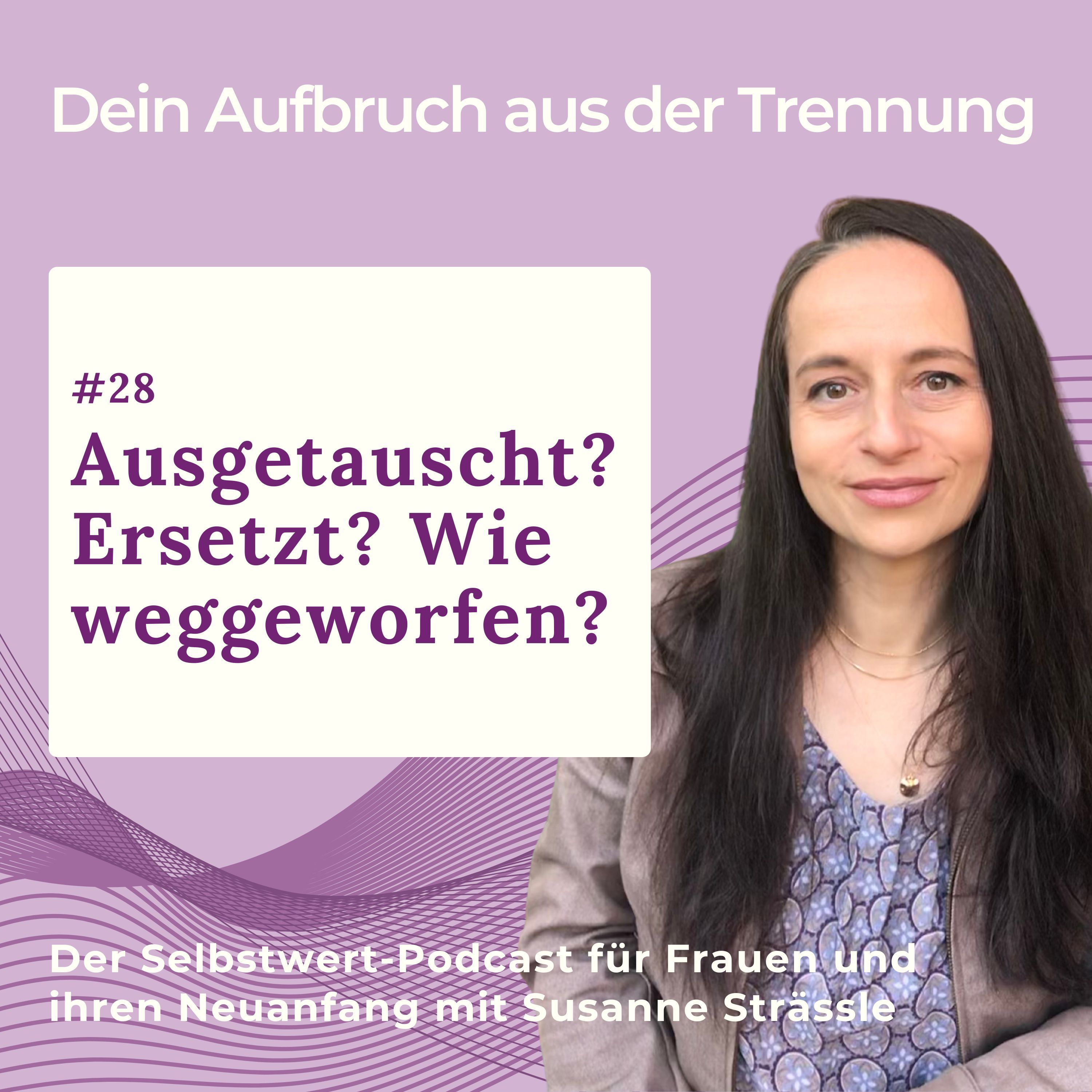 #28 Ausgetauscht? Ersetzt? Wie weggeworfen?