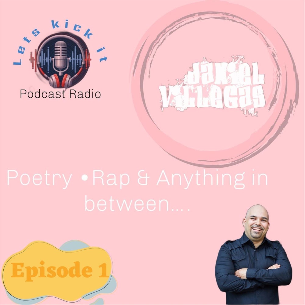 Lets Kick It Podcast Radio (Episode 1) [Self Expression] Poetry / Rap & Anything in Between.....