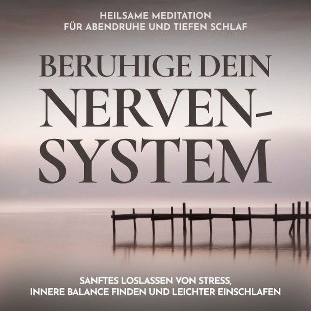 Beruhige dein Nervensystem - Heilsame Meditation für Abendruhe und tiefen Schlaf