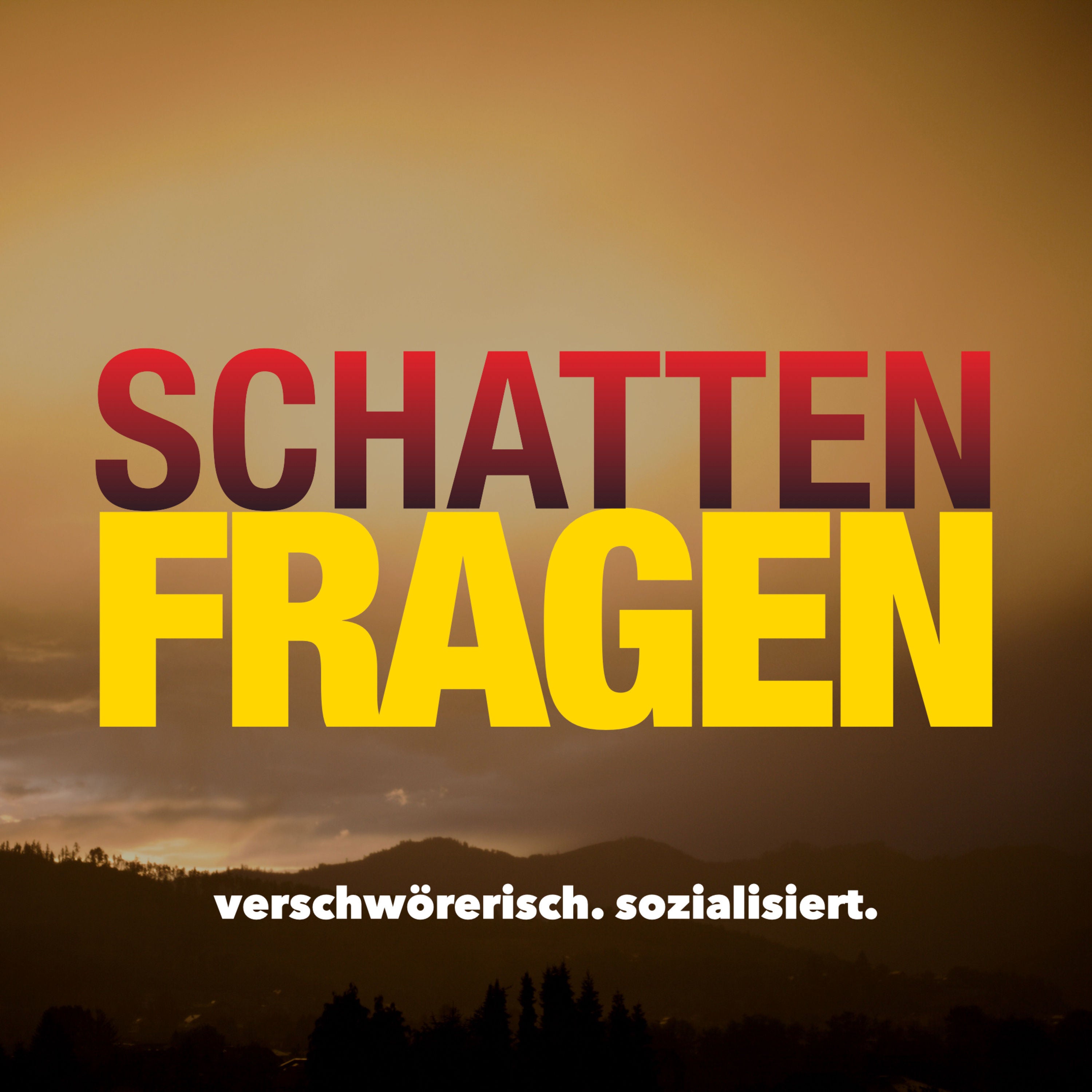 Schattenfragen - verschwörerisch. sozialisiert.