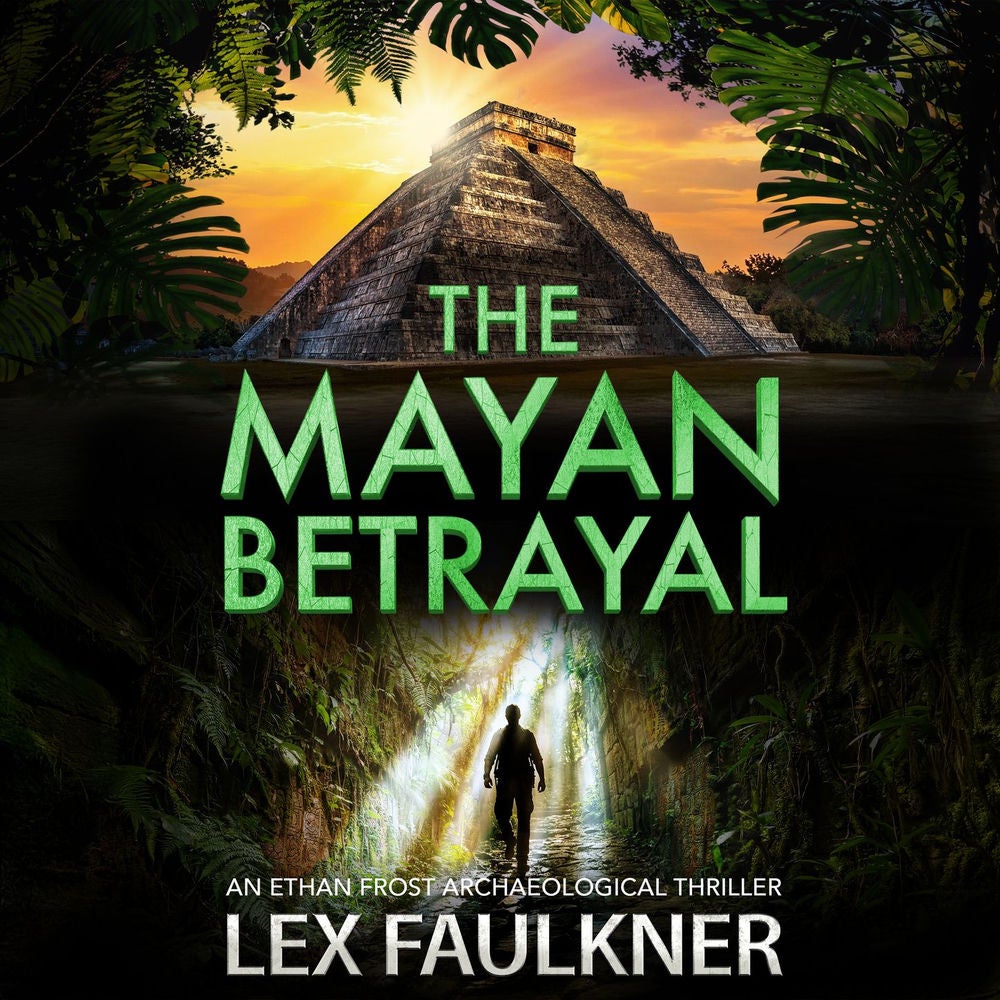 The Mayan Betrayal - Ethan Frost Archaeological thriller, Book 2