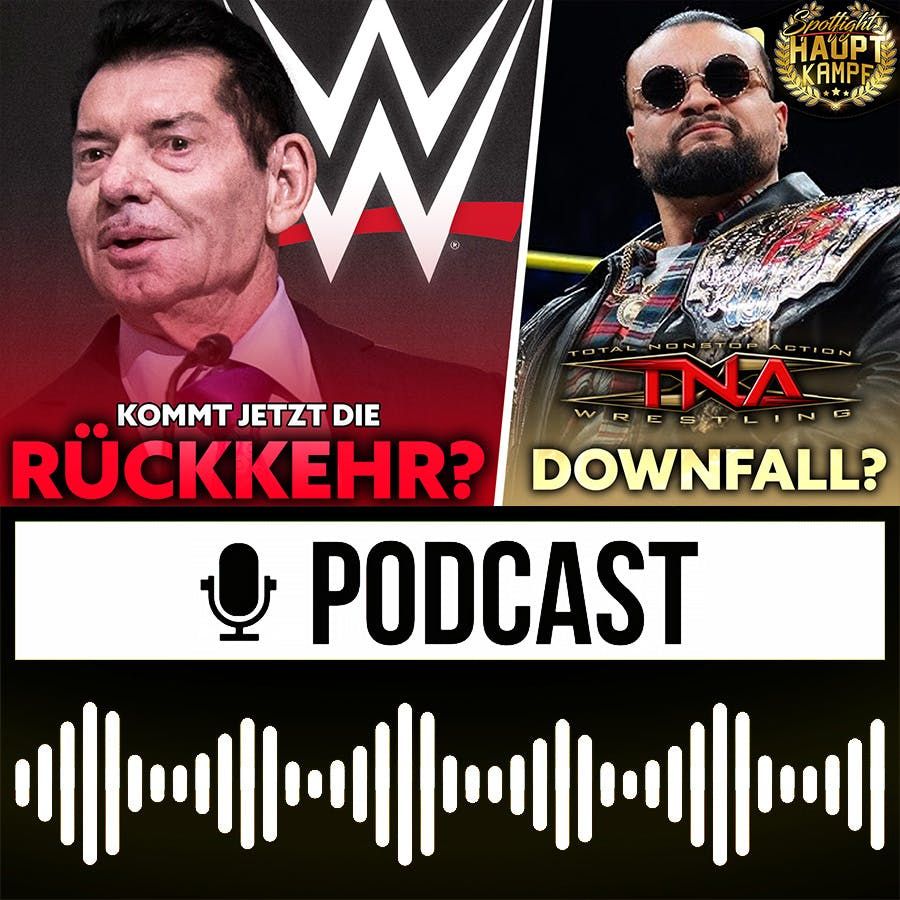 Vince McMahon vor WWE-Rückkehr? TNA in der Krise & Forbidden Door am Ende? | HAUPTKAMPF