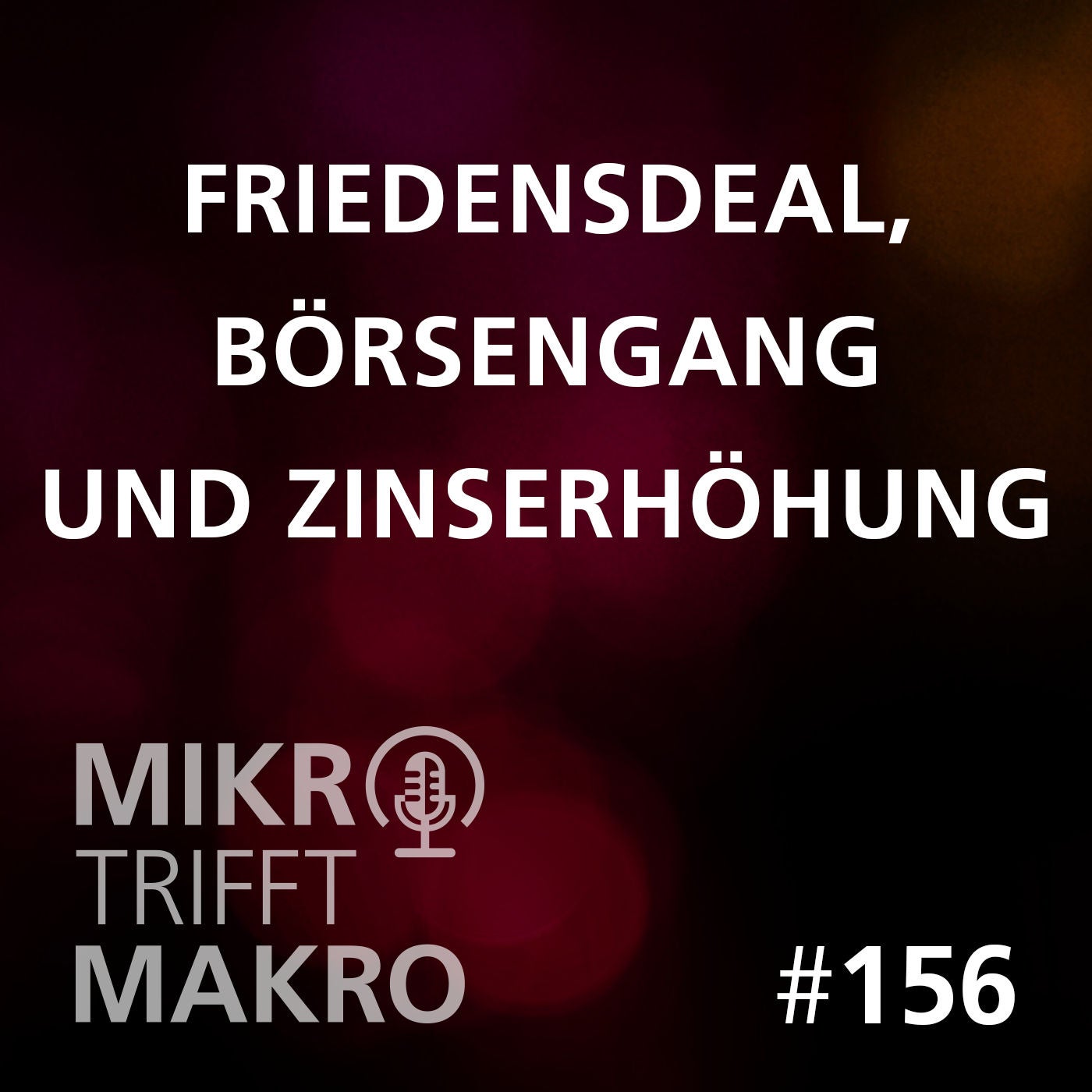 Folge 156 - Friedensdeal, Börsengang und Zinserhöhung