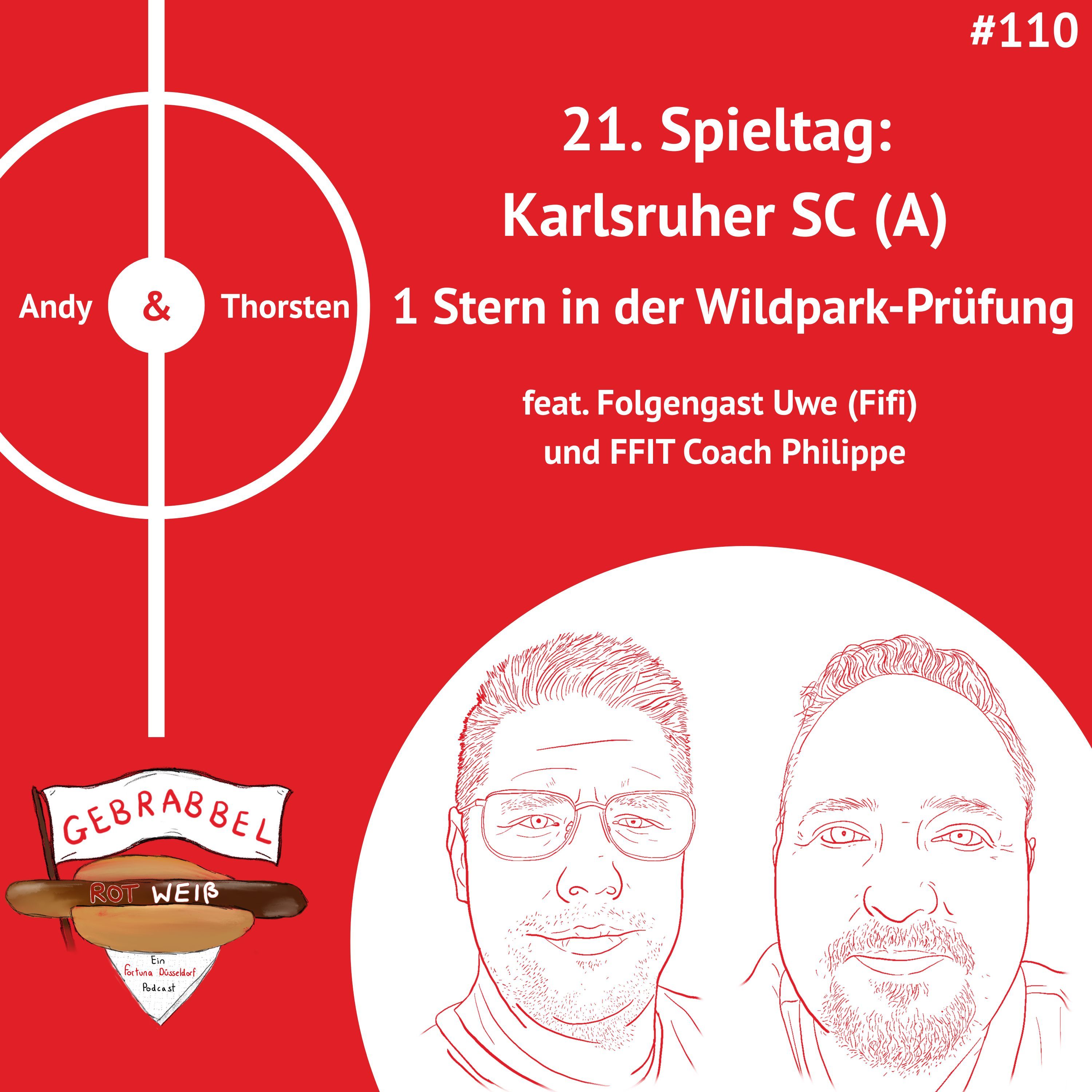 #110: 21. Spieltag: Karlsruher SC (A) – 1 Stern in der Wildpark-Prüfung feat. Folgengast Uwe (Fifi) und FFIT Coach Philippe