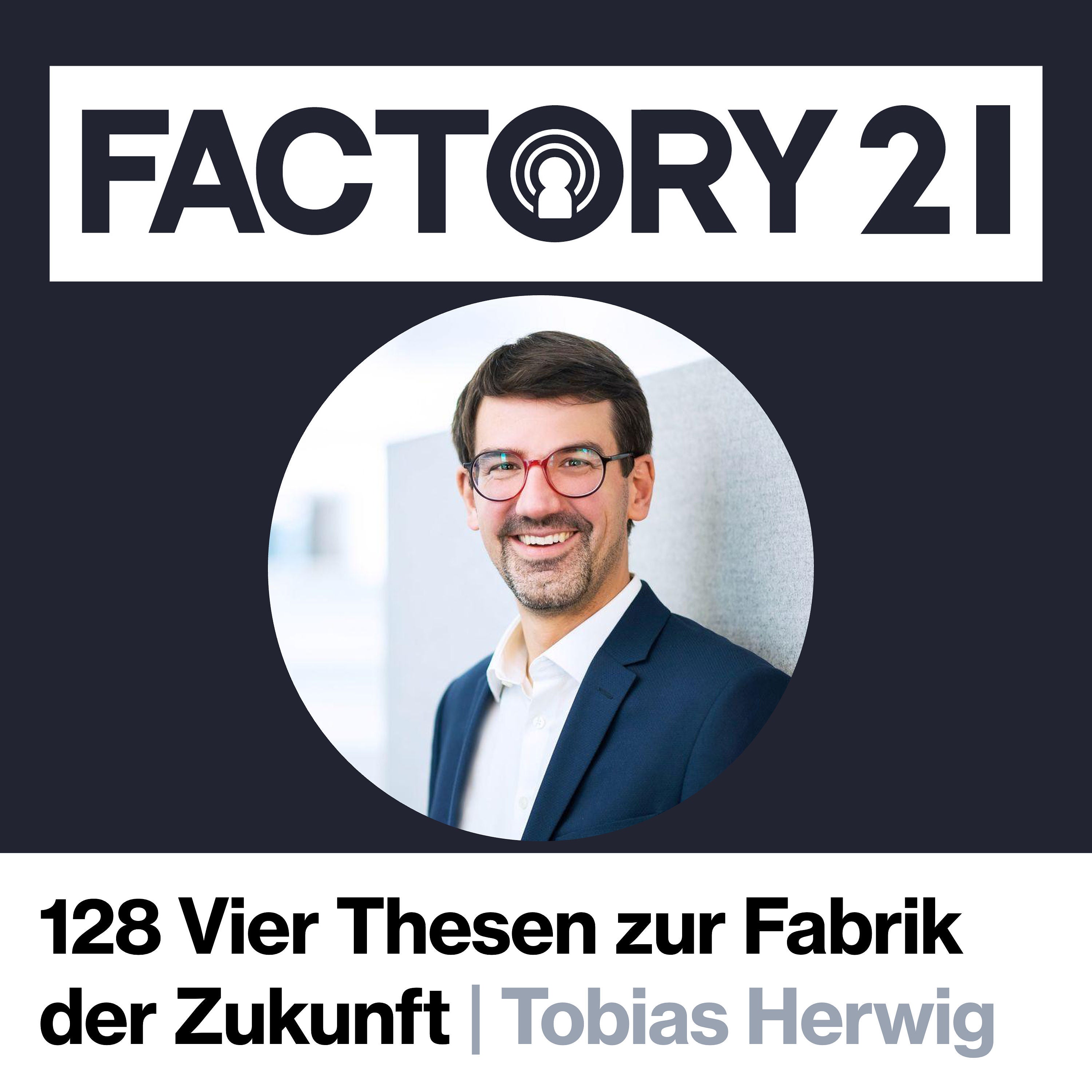 128 Vier Thesen zur Fabrik der Zukunft mit Tobias Herwig
