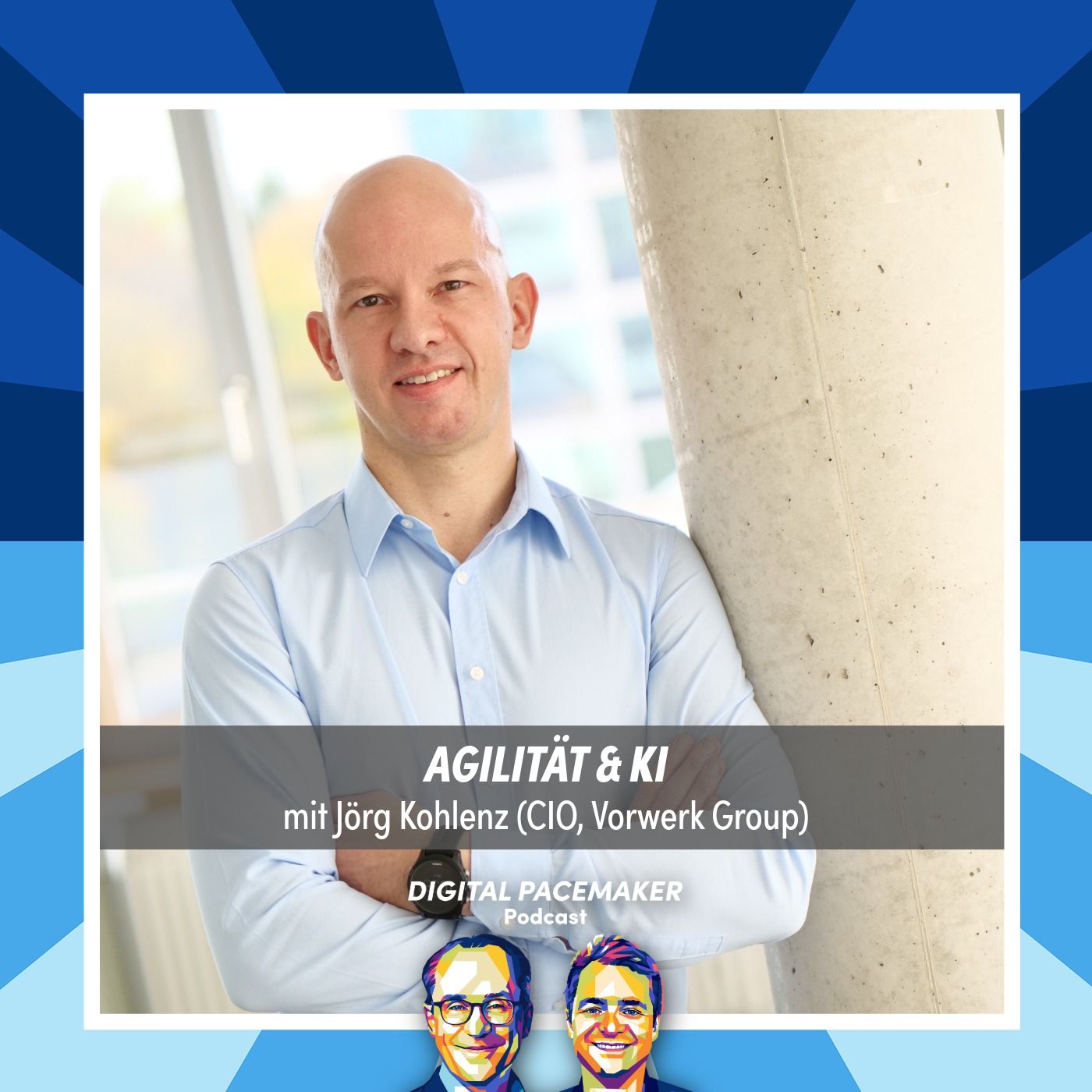 #93 Jörg Kohlenz (CIO, Vorwerk Group) - Was bleibt von agiler Transformation, wenn alle über KI reden?