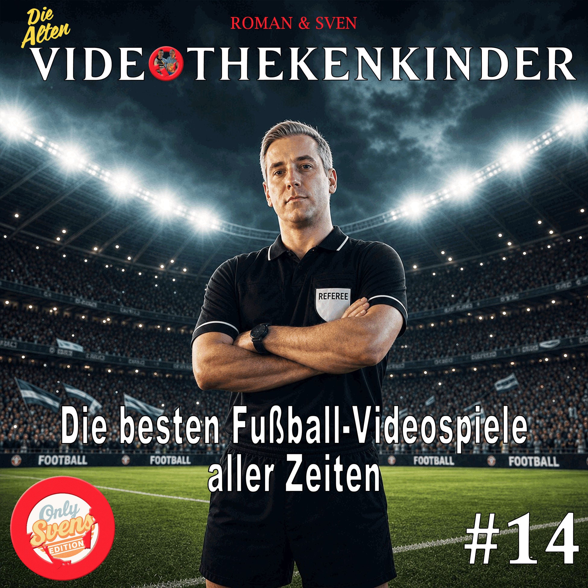 Only Svens Edition #14 - Die besten Fußballspiele aller Zeiten