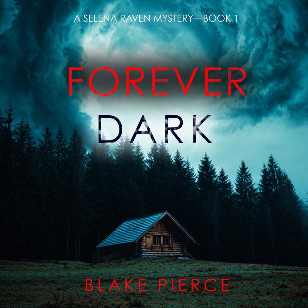 Forever Dark (A Selena Raven FBI Suspense Thriller—Book One)