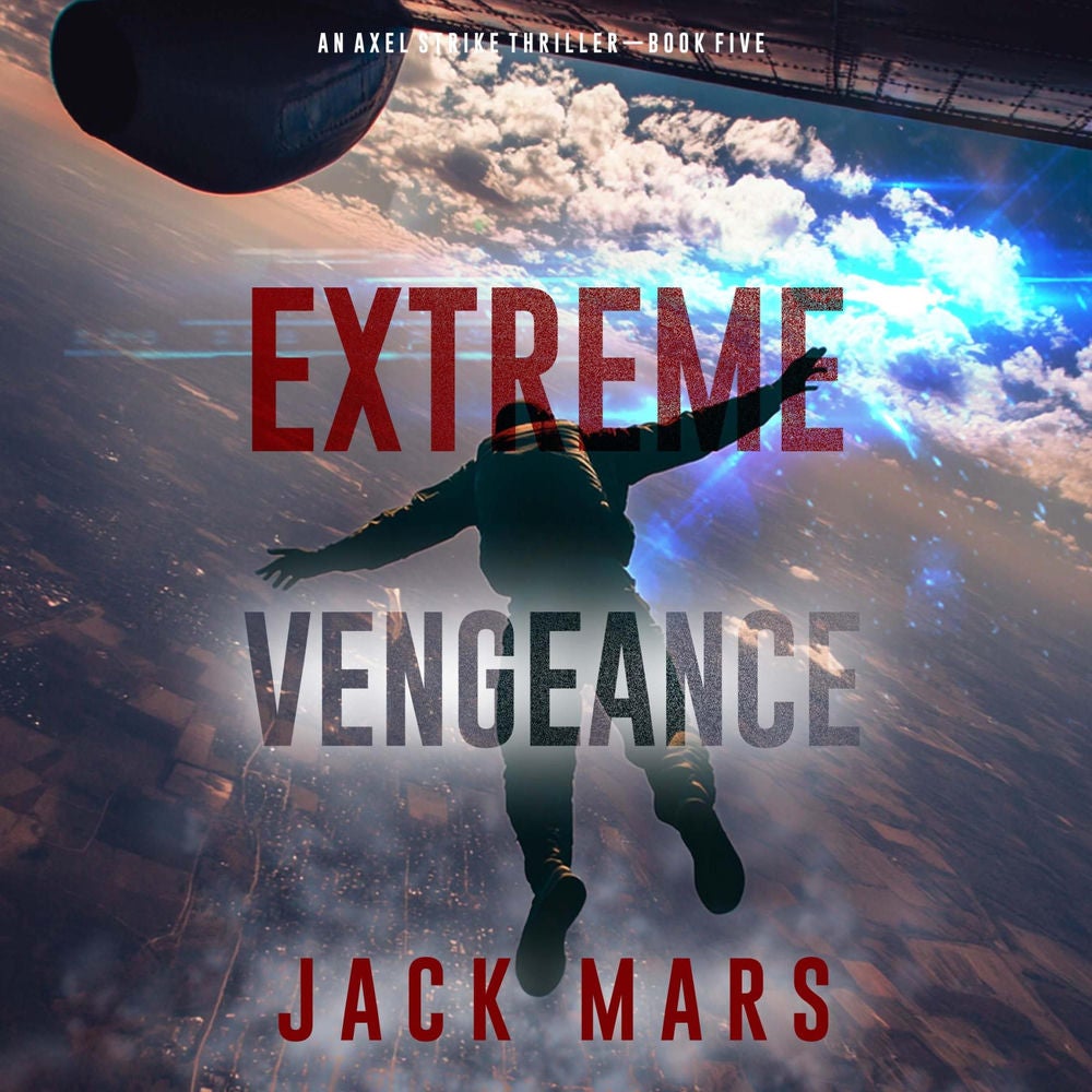 Extreme Vengeance (An Axel Strike Action Thriller—Book 5)