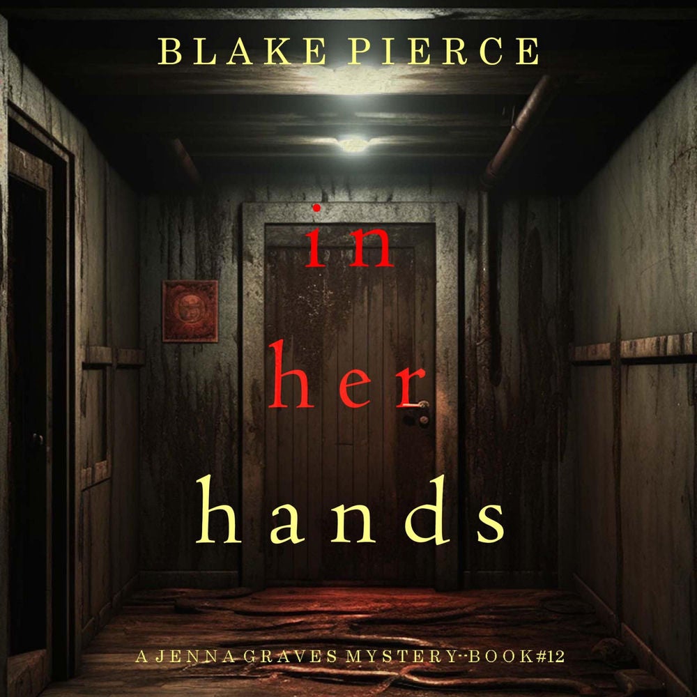 In Her Hands (A Jenna Graves Suspense Thriller—Book 12)