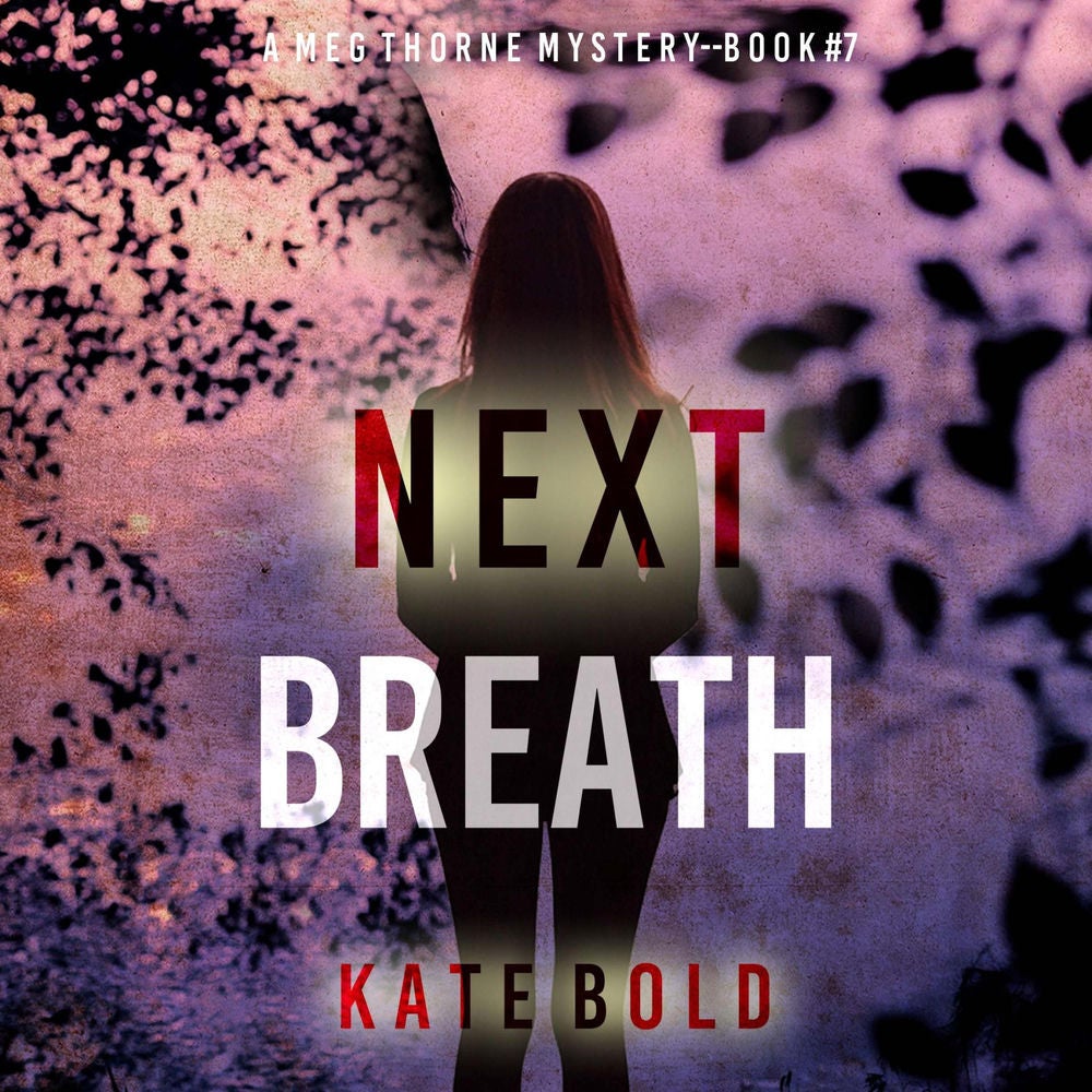Next Breath (A Meg Thorne Suspense Thriller—Book Seven)