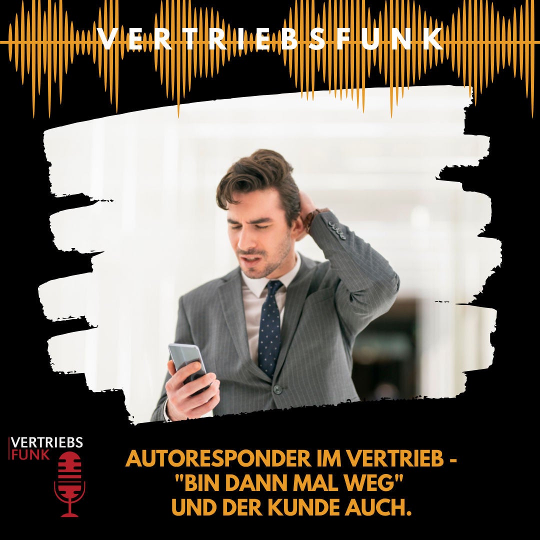 #1035 - Autoresponder im Vertrieb - "Bin dann mal weg" – und der Kunde auch.