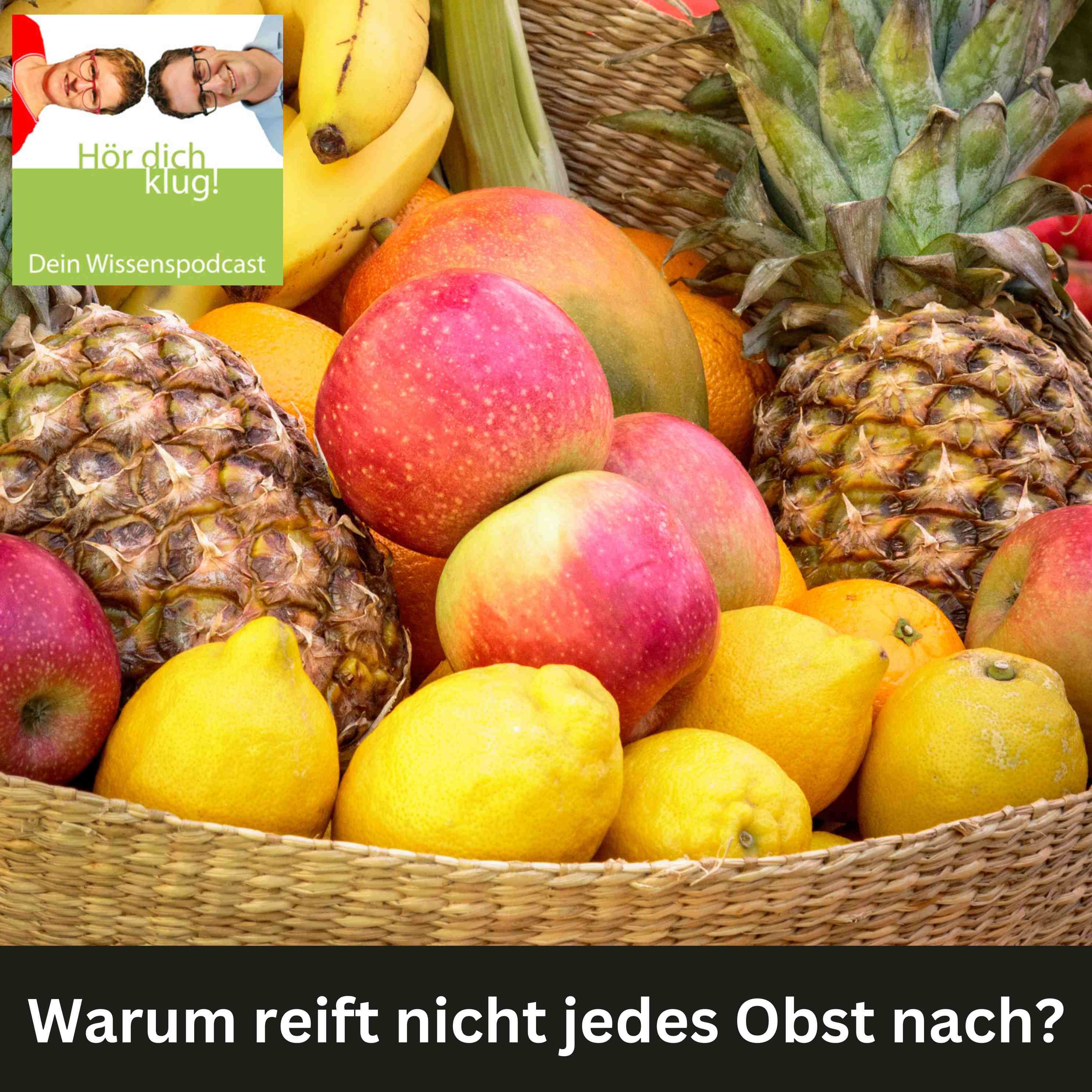 Warum reift nicht jedes Obst nach?