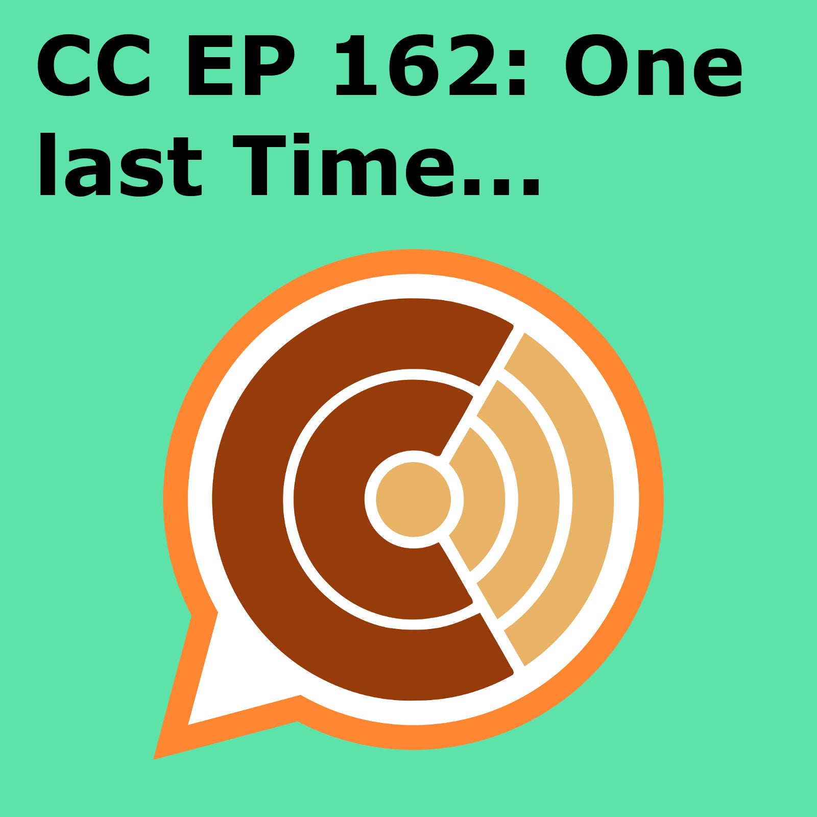 CC 162: One last time...