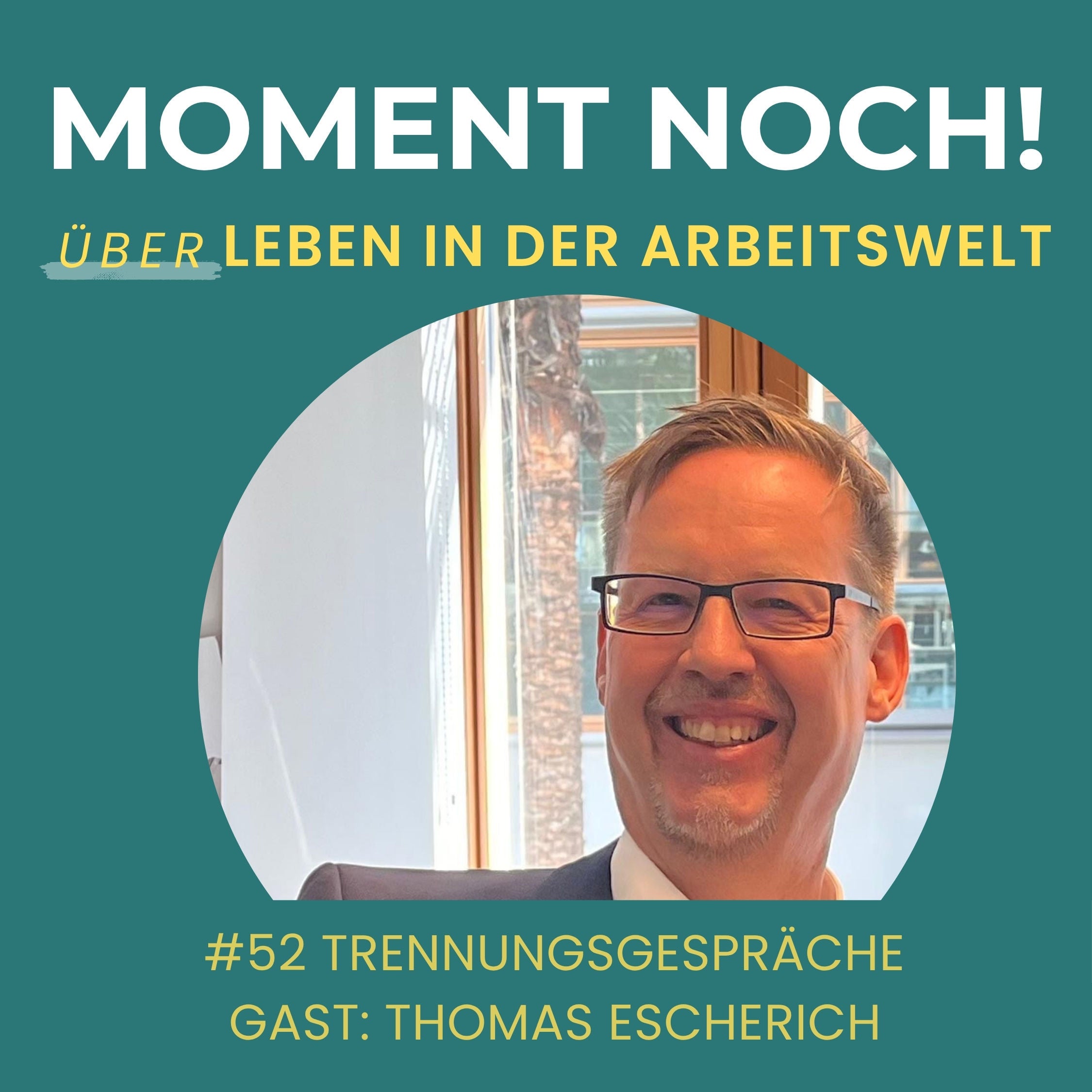 #52 Wie Trennungsgespräche mit einem Dankeschön enden können - mit Thomas Escherich