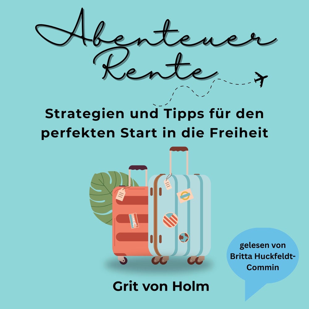 Abenteuer Rente: Strategien und Tipps für den perfekten Start in die Freiheit