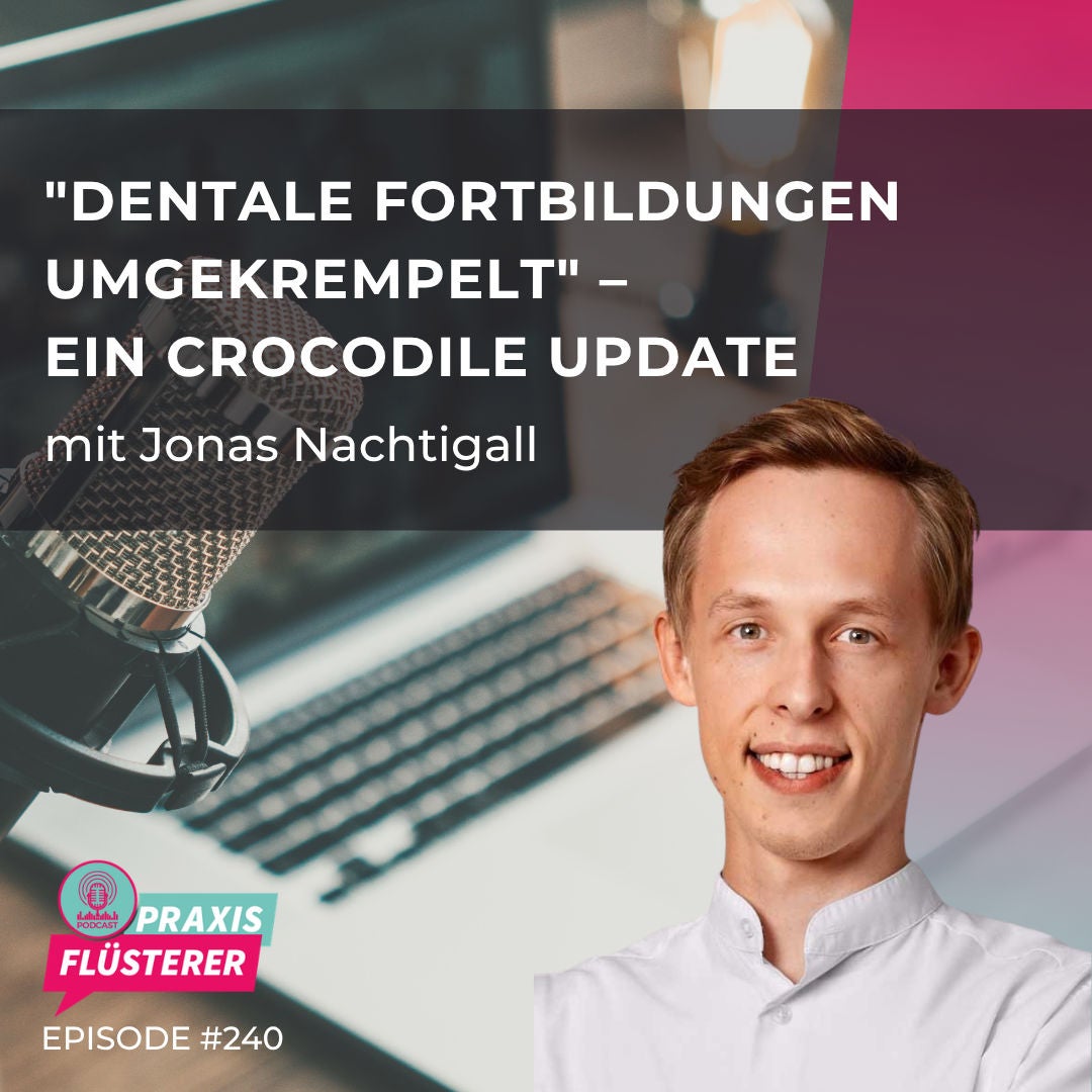 #240: Crocodile und die Zukunft der digitalen Fortbildung für Zahnarztpraxen | Update mit Jonas Nachtigall