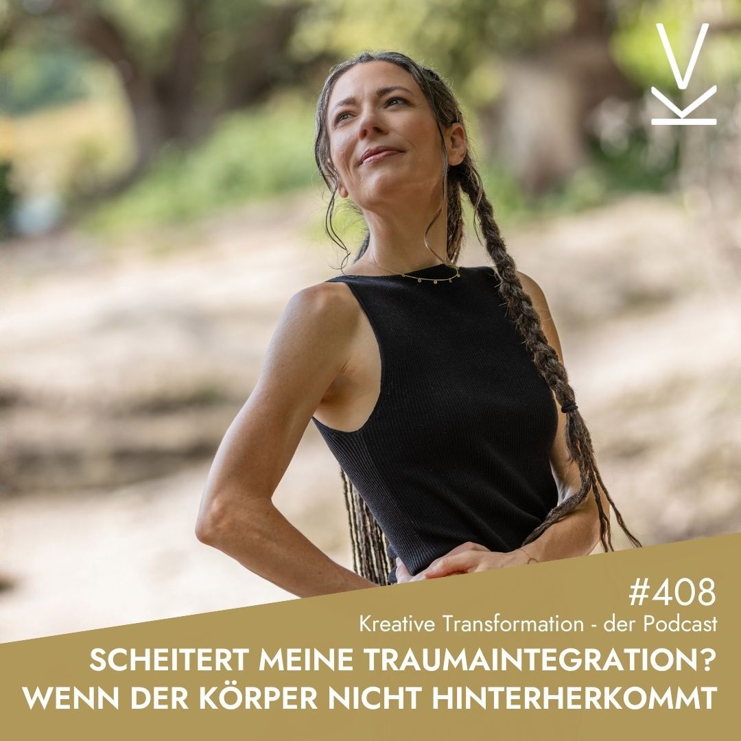 #408 Scheitert meine Traumaintegration? Wenn der Körper nicht hinterherkommt