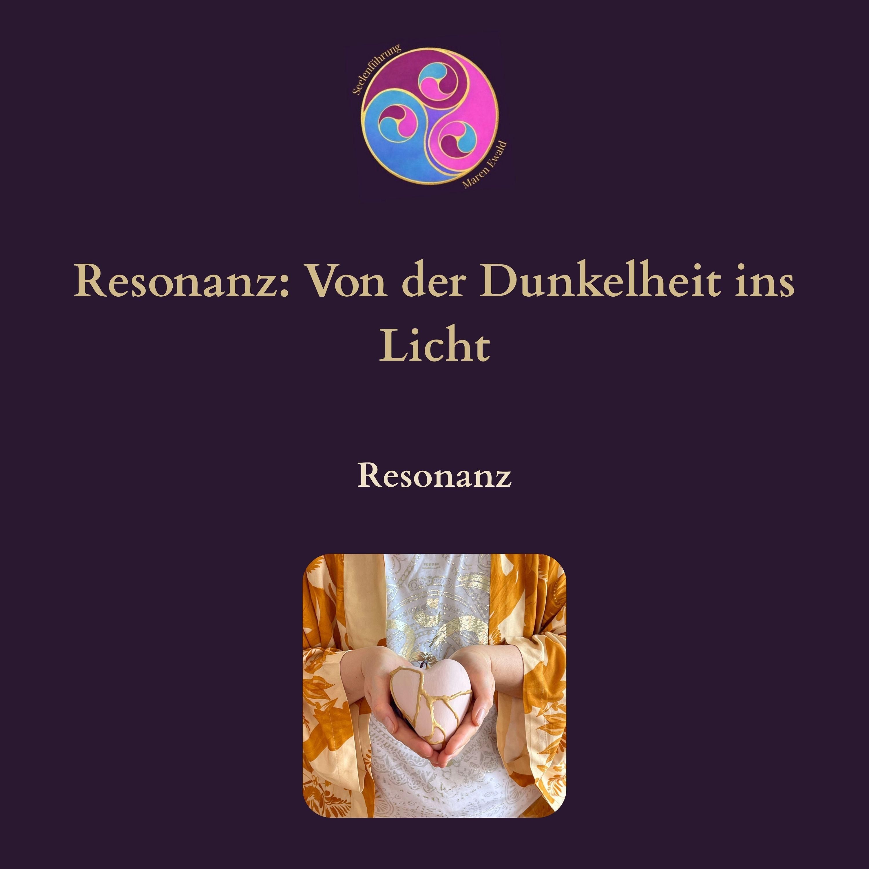 Resonanz: Von der Dunkelheit ins Licht