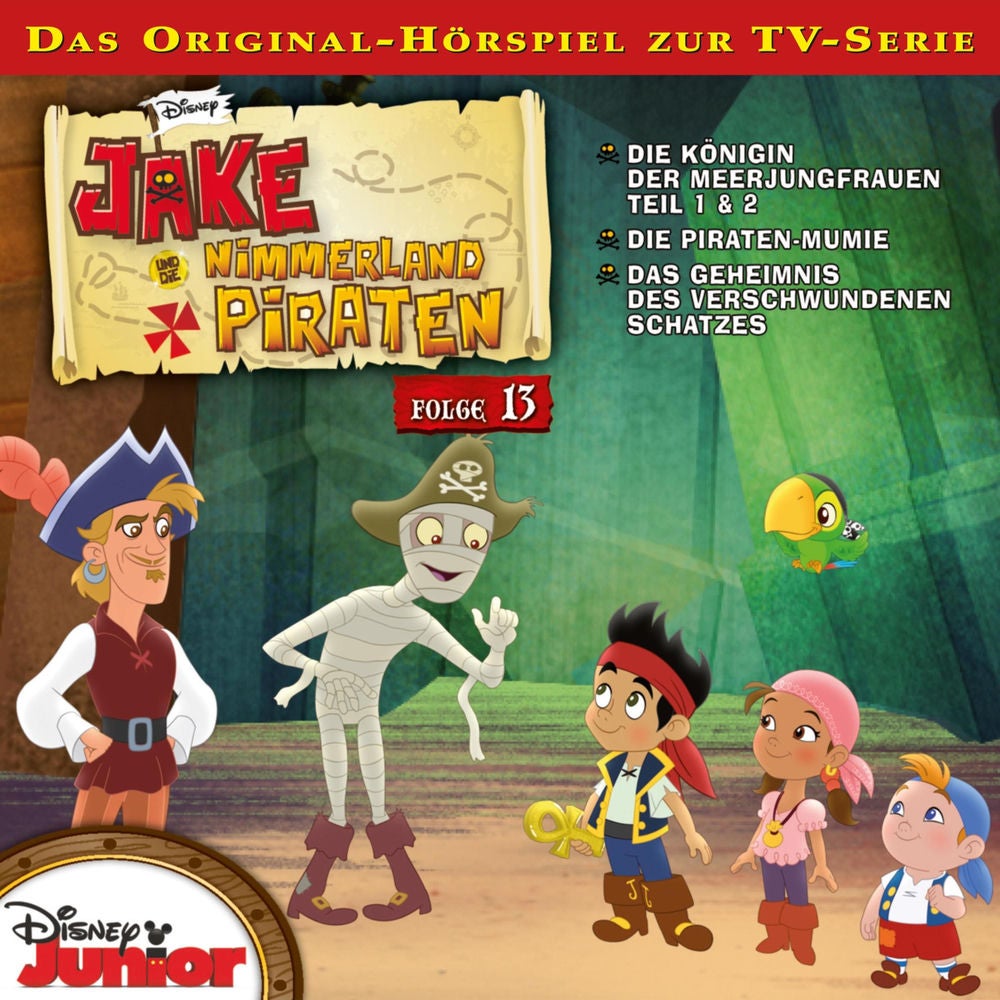 13: Die Königin der Meerjungfrauen / Die Piraten-Mumie / Das Geheimnis des verschwundenen Schatzes (Hörspiel zur Disney TV-Serie)