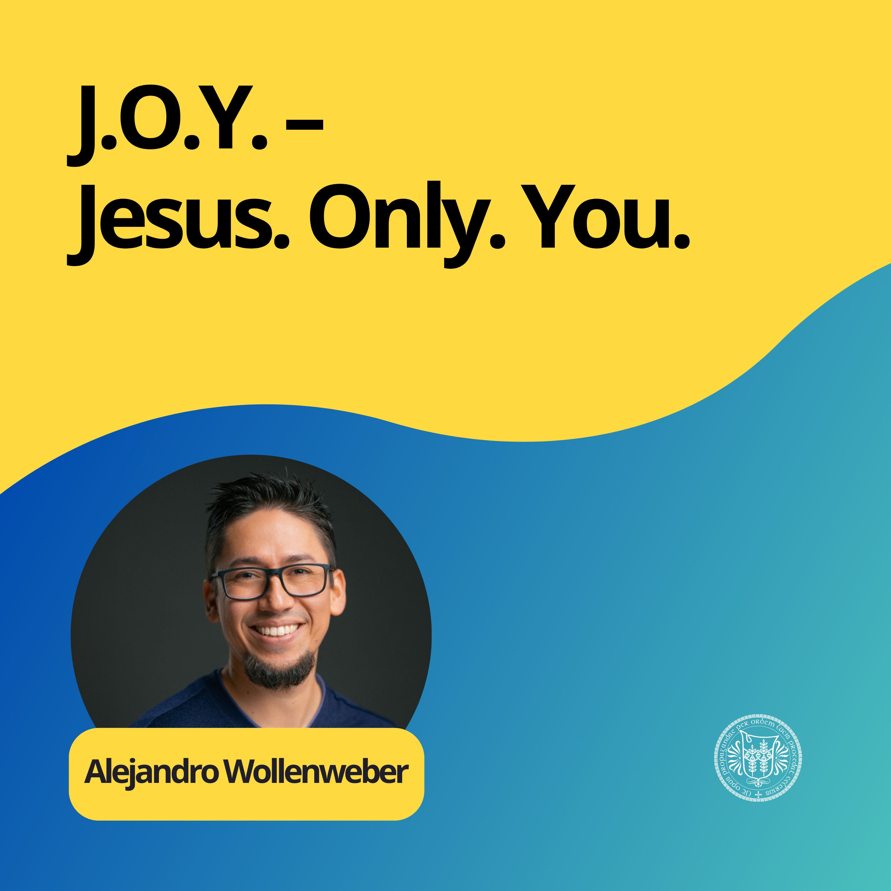Alejandro Wollenweber: J.O.Y. – Jesus. Only. You.