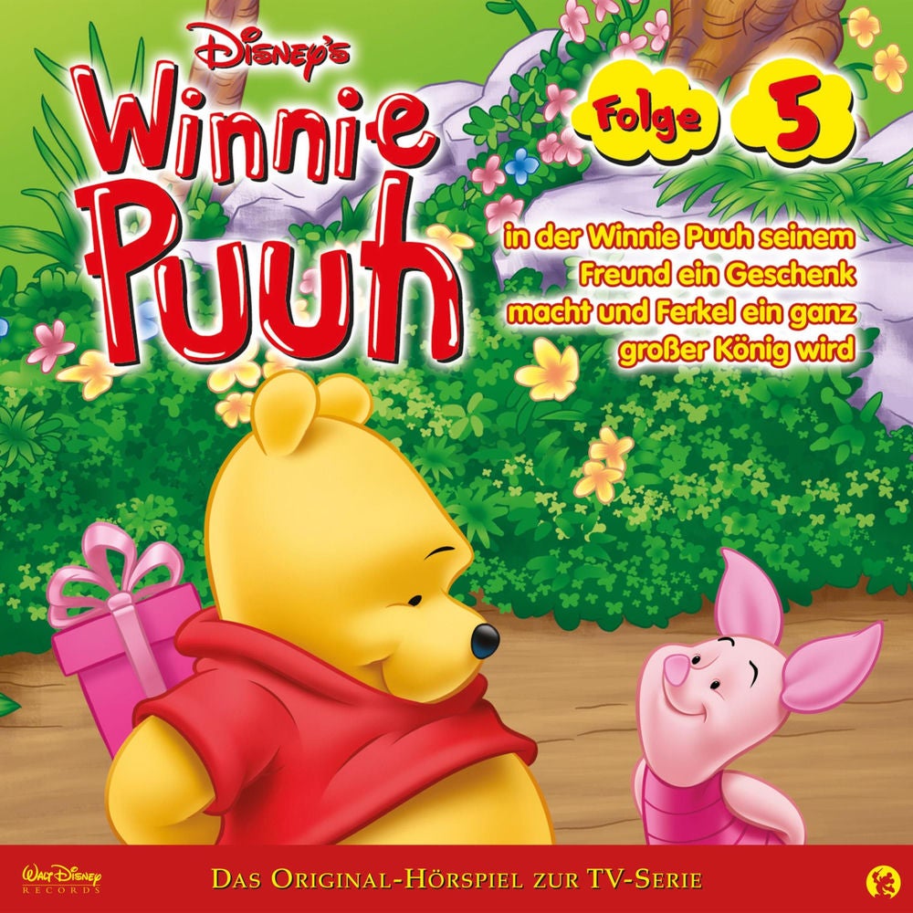 05: Winnie Puuh in der Winnie Puuh seinem Freund ein Geschenk macht und Ferkel ein ganz grosser König wird (Hörspiel zur Disney TV