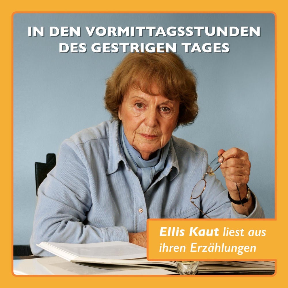 In den Vormittagsstunden des gestrigen Tages… - Ellis Kaut liest aus ihren Erzählungen
