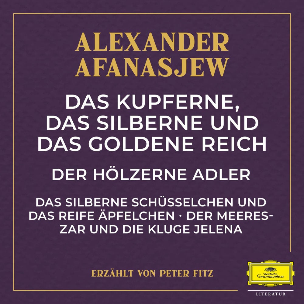Das kupferne, das silberne und das goldene Reich / Der hölzerne Adler / Das silberne Schüsselchen und das reife Äpfelchen / Der Me