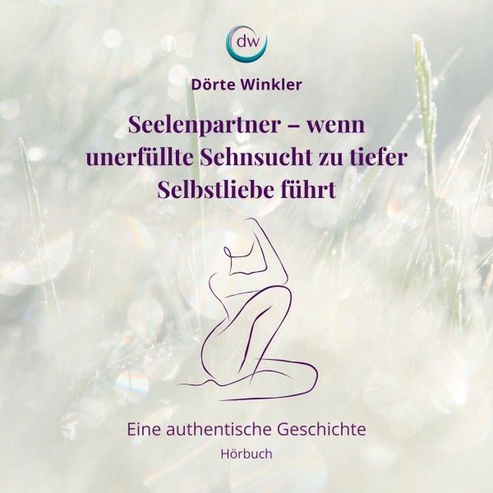 Seelenpartner - Wenn unerfüllte Sehnsucht zu tiefer Selbstliebe führt