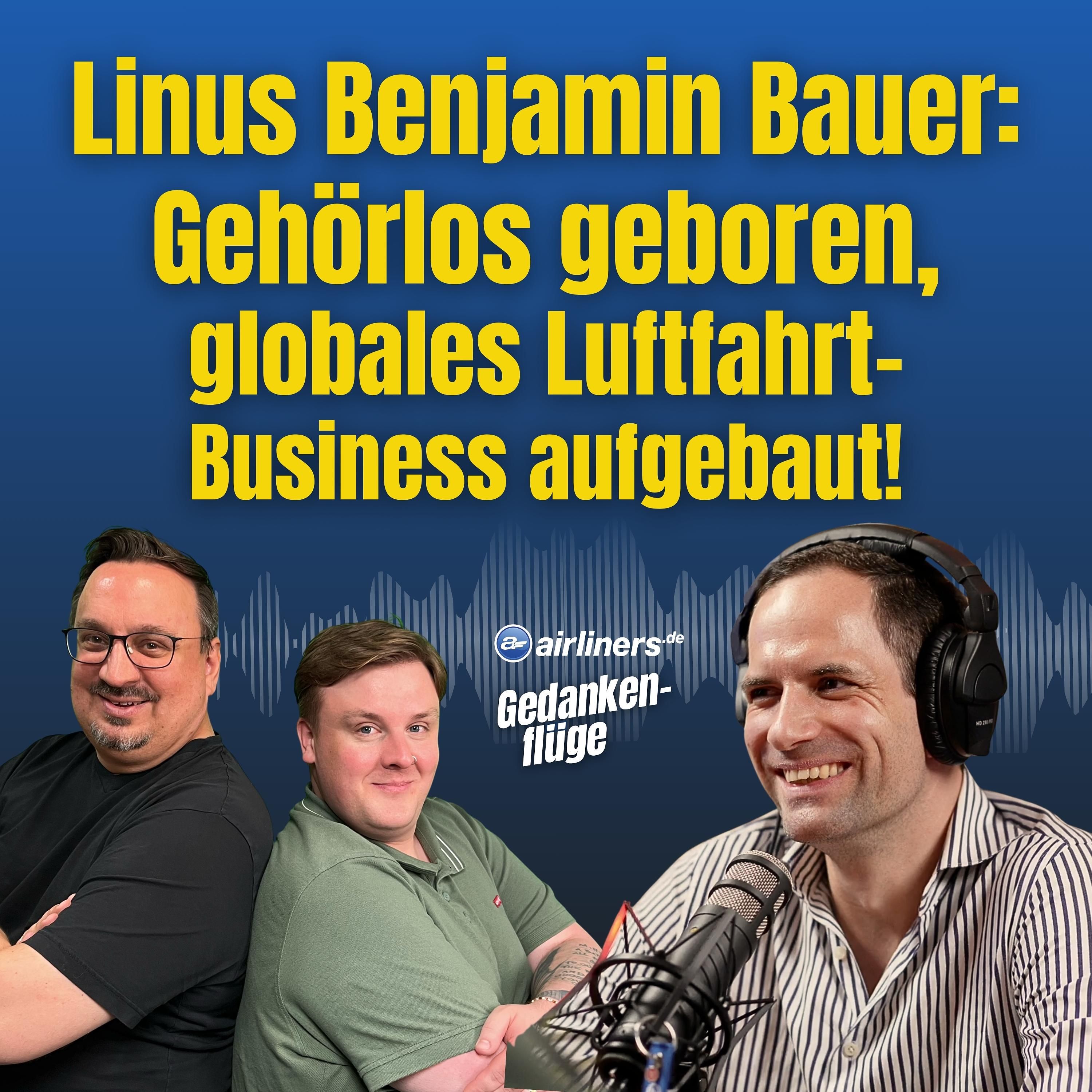 Gehörlos, ehrgeizig, global: Linus Bauer über Emirates, Lufthansa und Condor