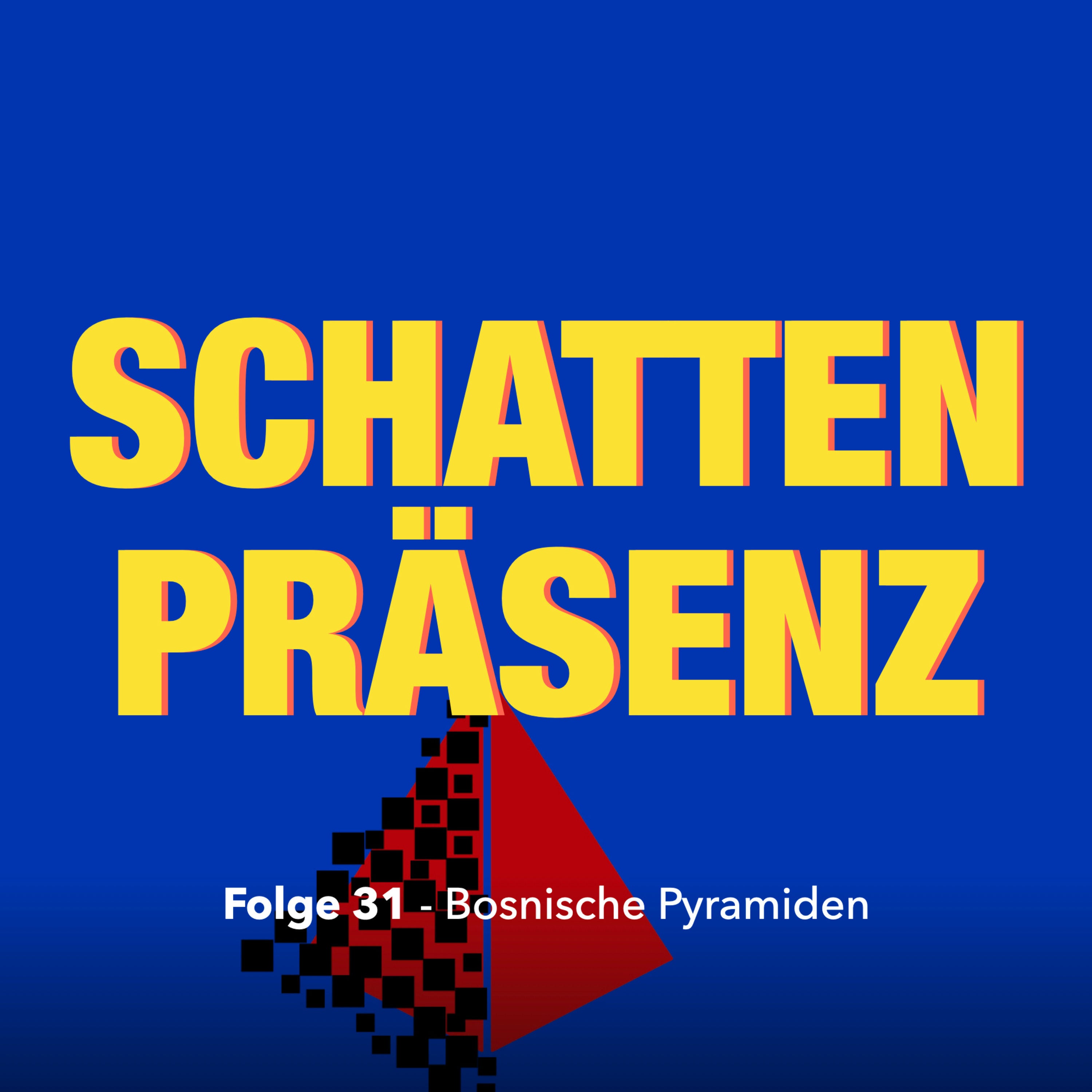 Folge 31: Bosnische Pyramiden - Touristische Attraktion oder historischer Fund?