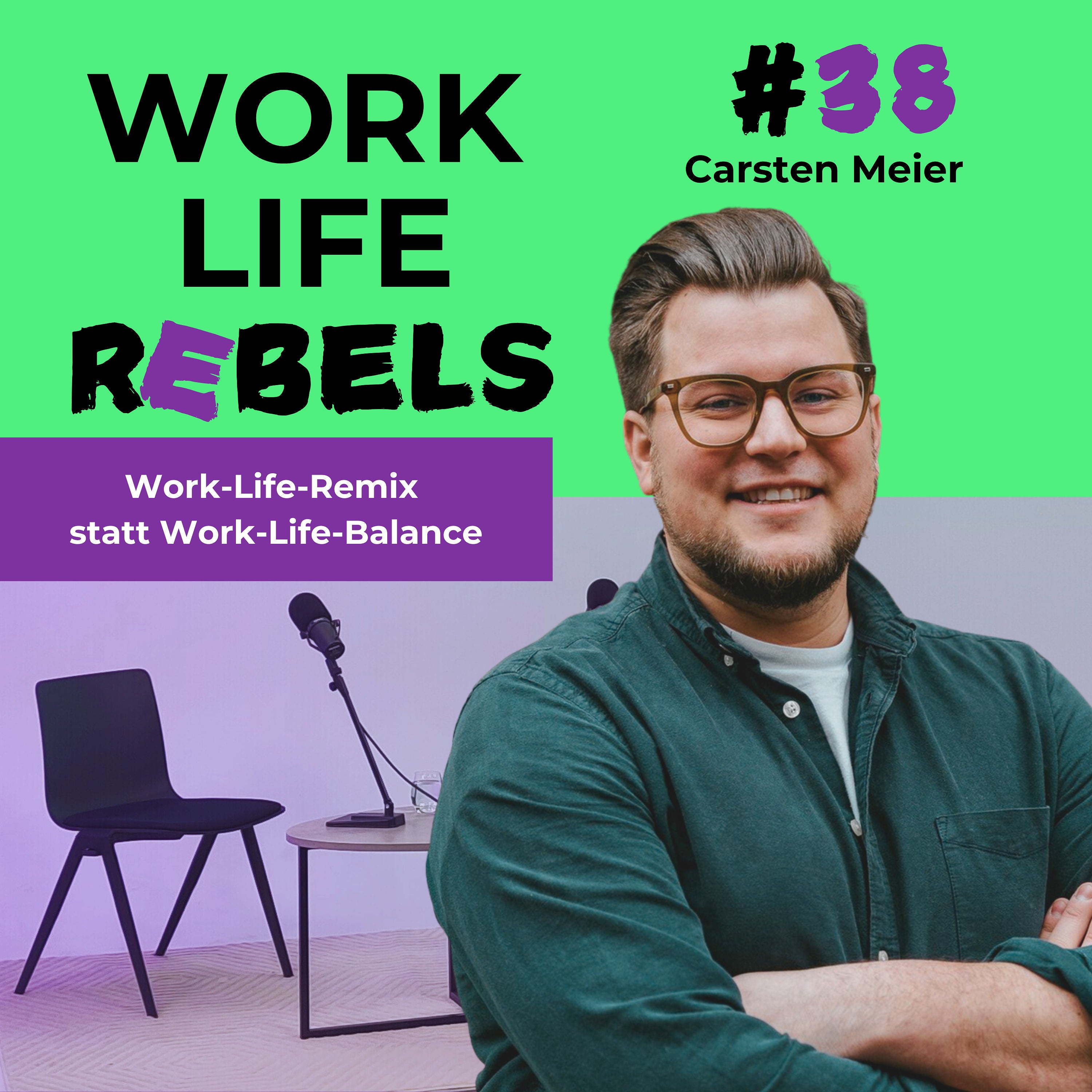 Work-Life-Remix statt Work-Life-Balance mit Carsten Meier - #38